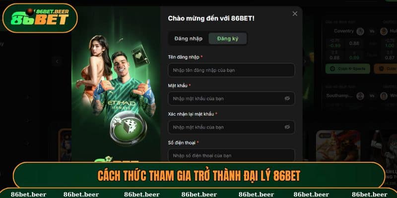 Cách thức tham gia trở thành đại lý 86BET
