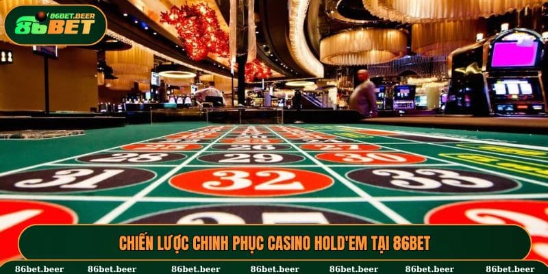 Chinh phục Casino Hold’Em với các bí kíp đỉnh cao