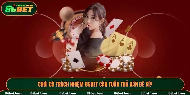 Các điều cần lưu ý để chơi có trách nhiệm