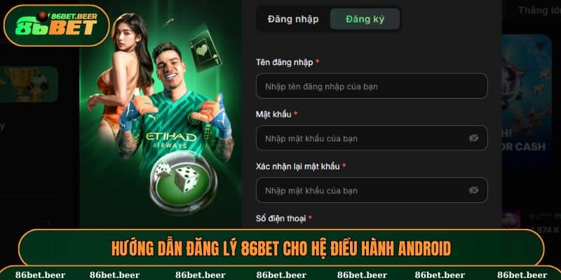 Hướng dẫn các bước để tạo tài khoản 86BET trên Android