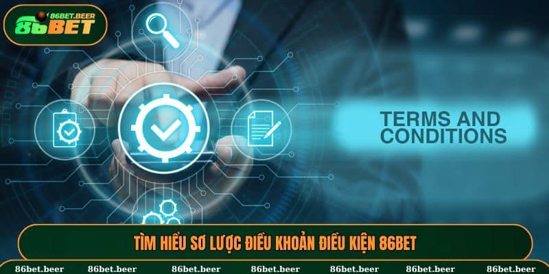 Điều Khoản Điều Kiện 86BET - Những Quy Định Cần Nắm Rõ 1 Khái quát về các điều kiện điều khoản 86BET