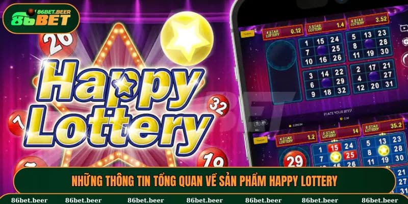 Những thông tin tổng quan về sản phẩm Happy Lottery