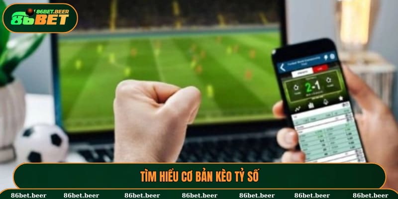 Tìm hiểu cơ bản kèo tỷ số