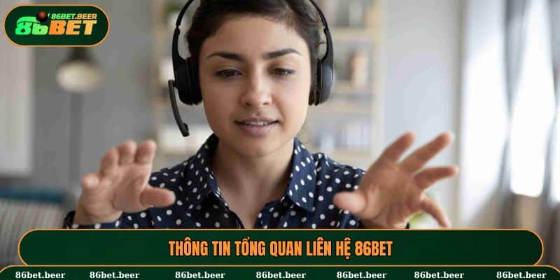 Liên Hệ 86BET - Những Cách Thức Mà Người Chơi Cần Nắm Rõ 1 Khái quát về liên hệ 86BET