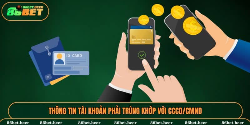 Hướng Dẫn Cách Rút Tiền 86BET Chi Tiết A - Z Cho Tân Binh 1 Thông tin tài khoản phải trùng khớp với CCCD/CMND